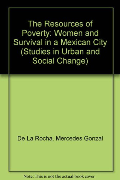 Resources of Poverty: Women and Survival in a Mexican City (Studies in Urban and Social Change)