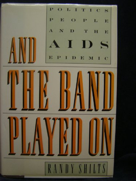 And the Band Played On: Politics, People and the AIDS epidemic