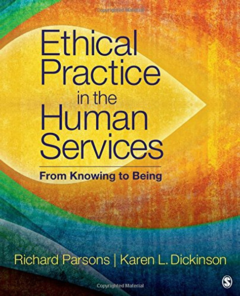 Ethical Practice in the Human Services: From Knowing to Being