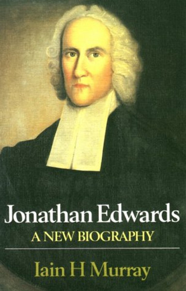 Jonathan Edwards-A New Biography (Paperback)