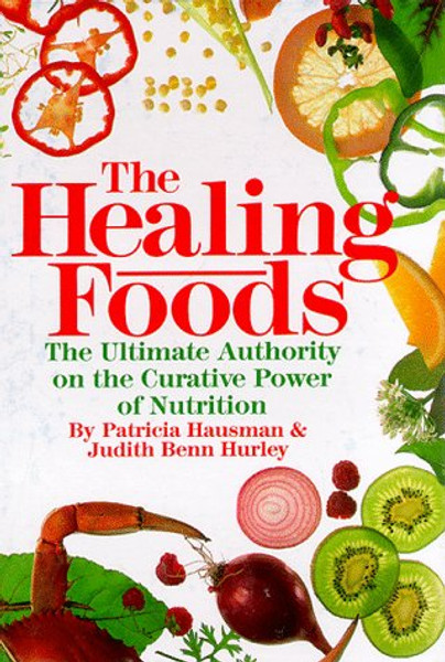 The Healing Foods: The Ultimate Authority on the Curative Power of Nutrition