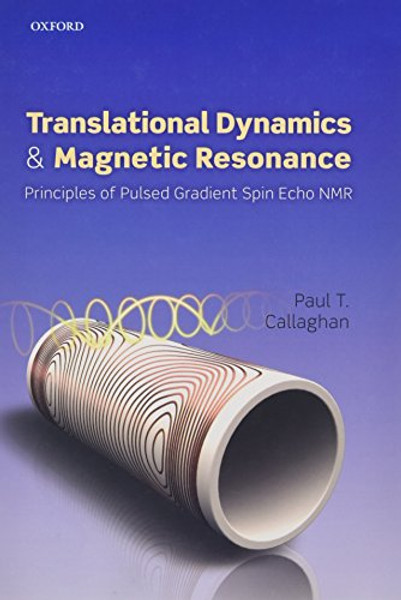 Translational Dynamics and Magnetic Resonance: Principles of Pulsed Gradient Spin Echo NMR