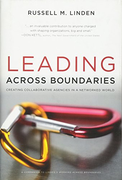 Leading Across Boundaries: Creating Collaborative Agencies in a Networked World