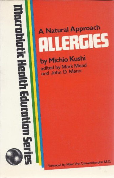 A Natural Approach Allergies (Macrobiotic Health Education Series)