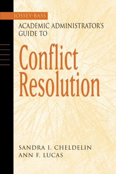 The Jossey-Bass Academic Administrator's Guide to Conflict Resolution