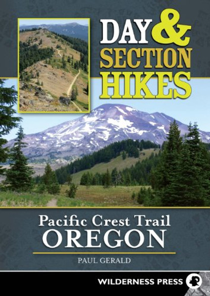 Day and Section Hikes Pacific Crest Trail: Oregon