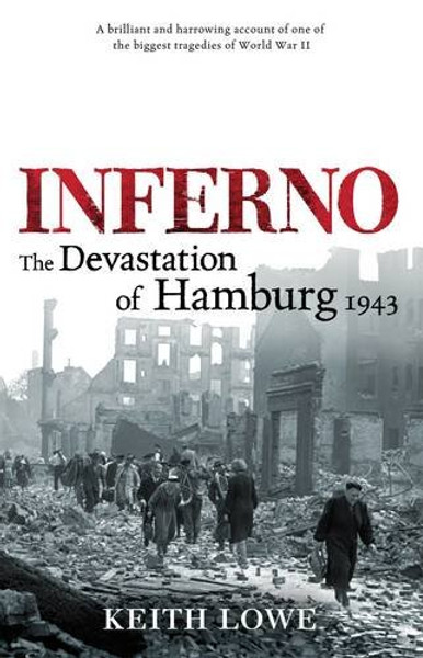 Inferno; the Devastation of Hamburg 1943