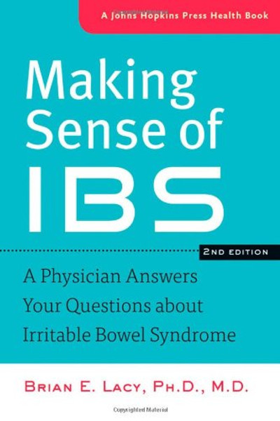 Making Sense of IBS: A Physician Answers Your Questions about Irritable Bowel Syndrome (A Johns Hopkins Press Health Book)