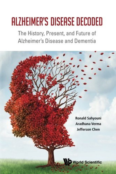 Alzheimer's Disease Decoded: The History, Present, and Future of Alzheimer's Disease and Dementia