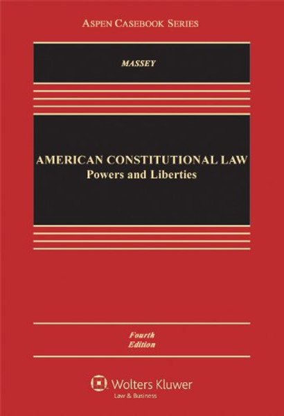 American Constitutional Law: Powers and Liberties, Fourth Edition (Aspen Casebook Series)