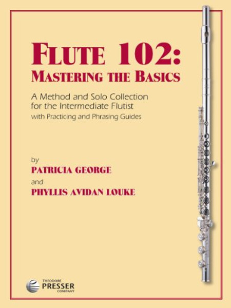 Flute 102: Mastering The Basics - A Method and Solo Collection for the Intermediate Flutist