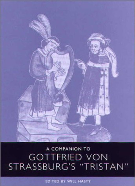 A Companion to Gottfried von Strassburg's Tristan (Studies in German Literature Linguistics and Culture)