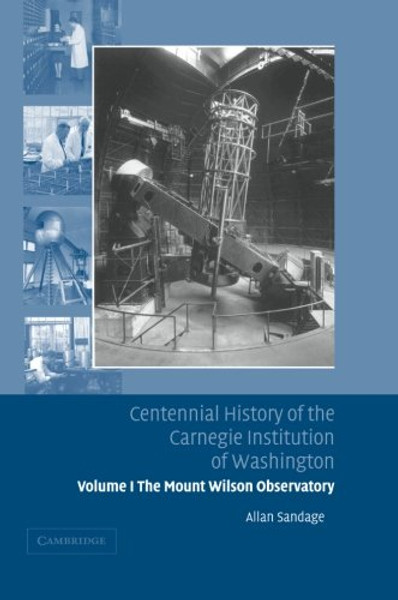 Centennial History of the Carnegie Institution of Washington: Volume 1, The Mount Wilson Observatory: Breaking the Code of Cosmic Evolution