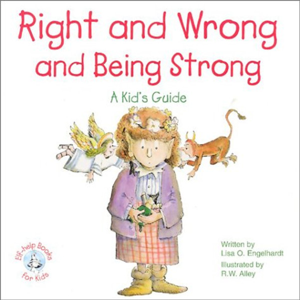 Right and Wrong and Being Strong: A Kid's Guide