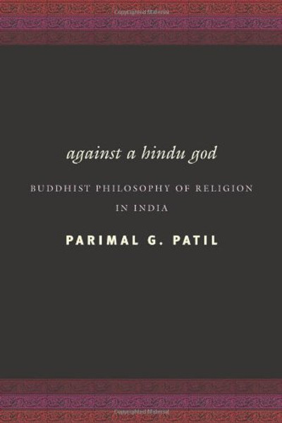 Against a Hindu God: Buddhist Philosophy of Religion in India