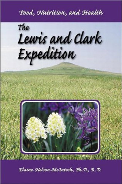 The Lewis and Clark Expedition: Food, Nutrition, and Health (Prairie Plains)