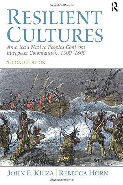 Resilient Cultures: America's Native Peoples Confront European Colonialization 1500-1800