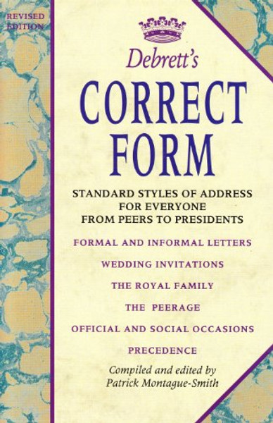 Debrett's Correct Form/Standard Styles of Address for Everyone from Peers to Presidents