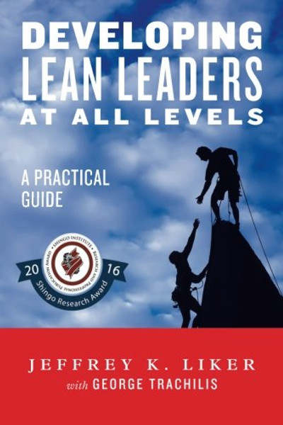 Developing Lean Leaders at all Levels:  A Practical Guide