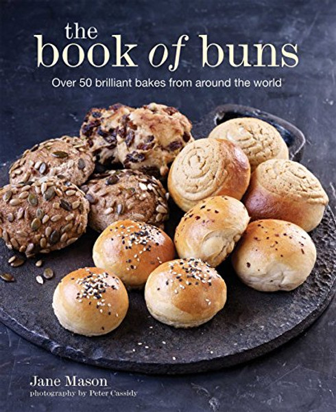 The Book of Buns: Over 50 brilliant bakes from around the world