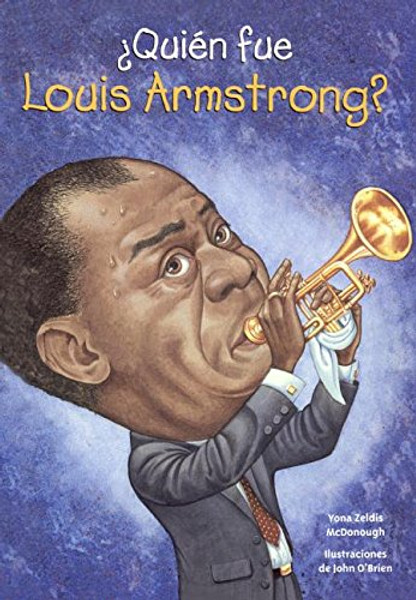 Quien Fue Louis Armstrong? (Who Was Louis Armstrong?) (Turtleback School & Library Binding Edition) (Quin Fue? / Who Was?) (Spanish Edition)