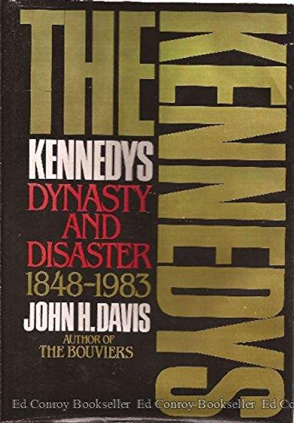 The Kennedys Dynasty and Disaster, 1848-1983