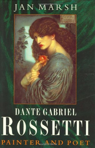 Dante Gabriel Rossetti: A Biography