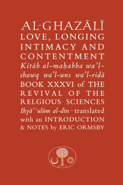 Al-Ghazali on Love, Longing, Intimacy & Contentment (Ghazali Series)