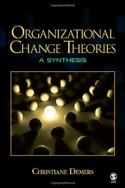 Organizational Change Theories: A Synthesis