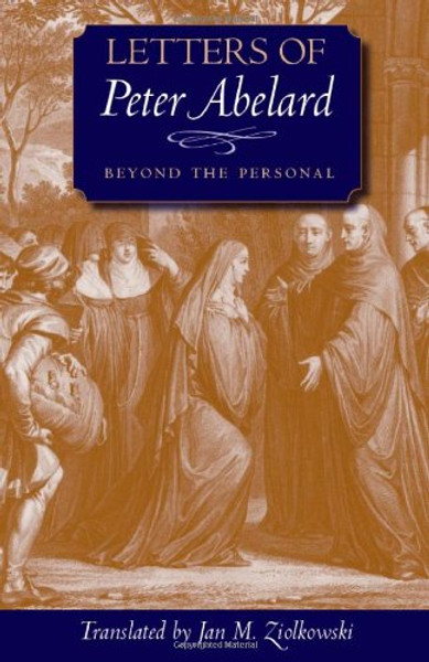 Letters of Peter Abelard, Beyond the Personal (Medieval Texts in Translation)