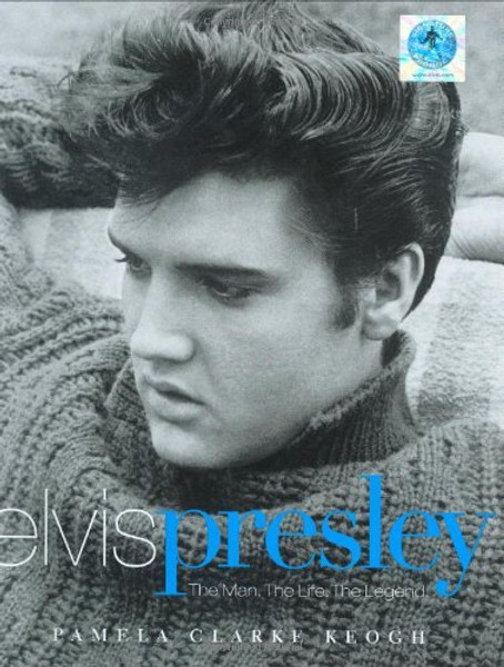 Elvis Presley: The Man. The Life. The Legend.