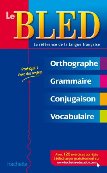 Bled: Le Bled. Orthographe, Grammaire, Conjugaison. Francais (French Edition)