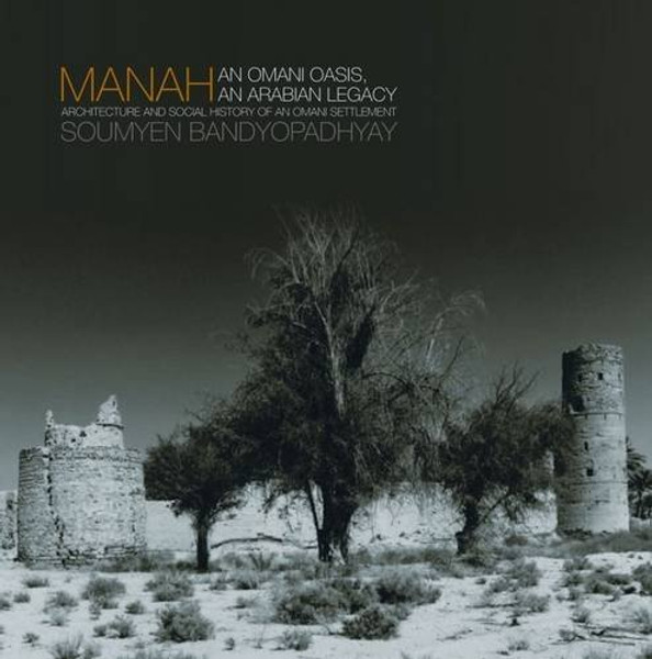 Manah: An Omani Oasis, an Arabian Legacy Architecture and Social History of an Omani Settlement