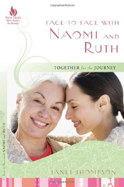 Face-to-Face with Naomi and Ruth: Together for the Journey (New Hope Bible Studies for Women)