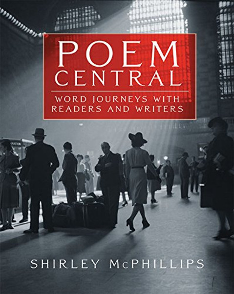 Poem Central: Word Journeys with Readers and Writers