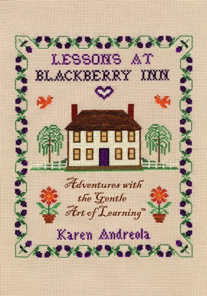 Lessons at Blackberry Inn: Adventures with the Gentle Art of Learning(TM)