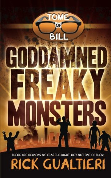 Goddamned Freaky Monsters (The Tome of Bill) (Volume 5)