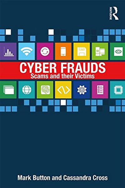 Cyber Frauds, Scams and their Victims