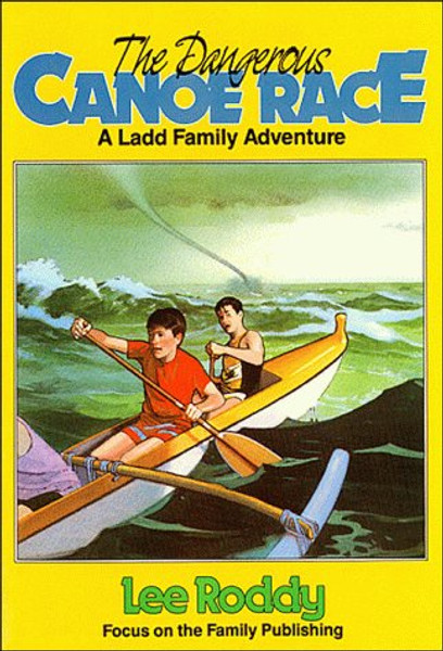 The Dangerous Canoe Race (Ladd Family Adventures)