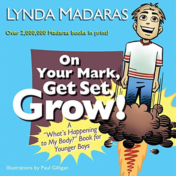 On Your Mark, Get Set, Grow!: A What's Happening to My Body? Book for Younger Boys