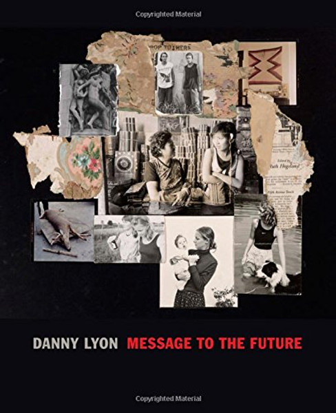 Danny Lyon: Message to the Future