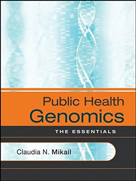 Public Health Genomics: The Essentials