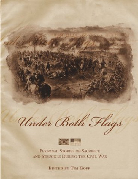 Under Both Flags: Personal Stories of Sacrifice and Struggle During the Civil War