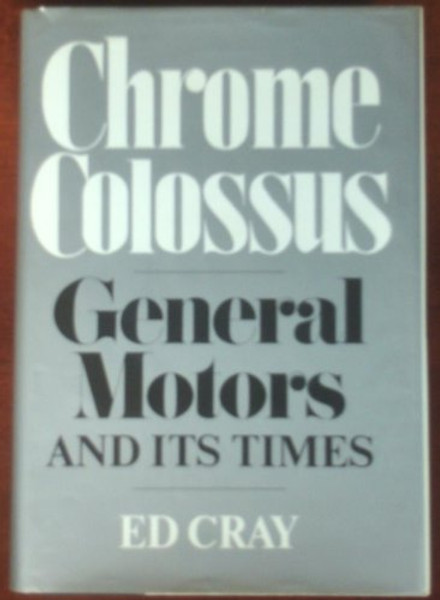 Chrome Colossus: General Motors and Its Times