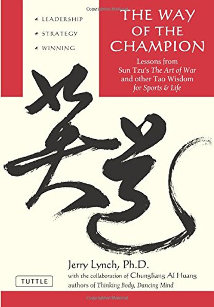 The Way of the Champion: Lessons from Sun Tzu's The art of War and other Tao Wisdom for Sports & life