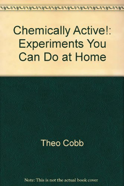 Chemically active!: Experiments you can do at home