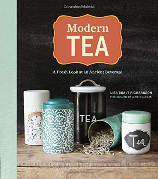 Modern Tea: A Fresh Look at an Ancient Beverage