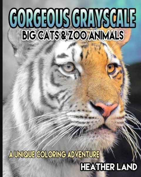 Gorgeous Grayscale: Big Cats & Zoo Animals: Adult Coloring Book