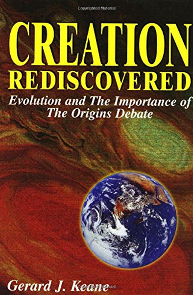 Creation Rediscovered: Evolution and the Importance of the Origins Debate