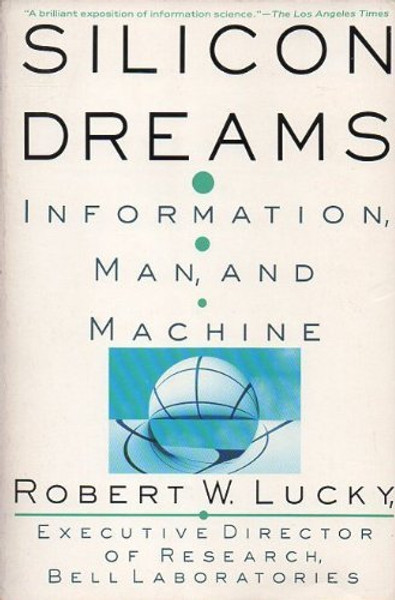 Silicon Dreams: Information, Man, and Machine